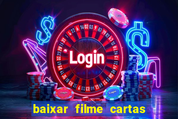 baixar filme cartas para deus dublado